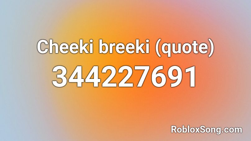 Cheeki breeki (quote) Roblox ID