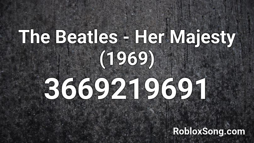 The Beatles - Her Majesty (1969) Roblox ID