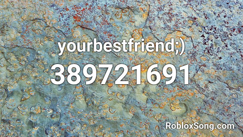 yourbestfriend;) Roblox ID