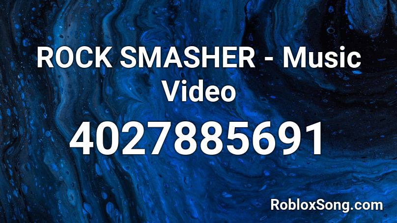 Rock Smasher Music Video Roblox Id Roblox Music Codes