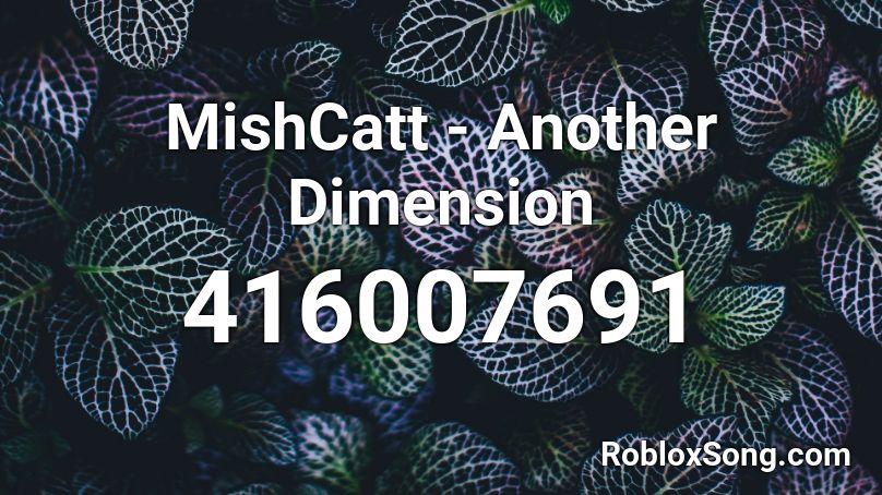 MishCatt - Another Dimension Roblox ID