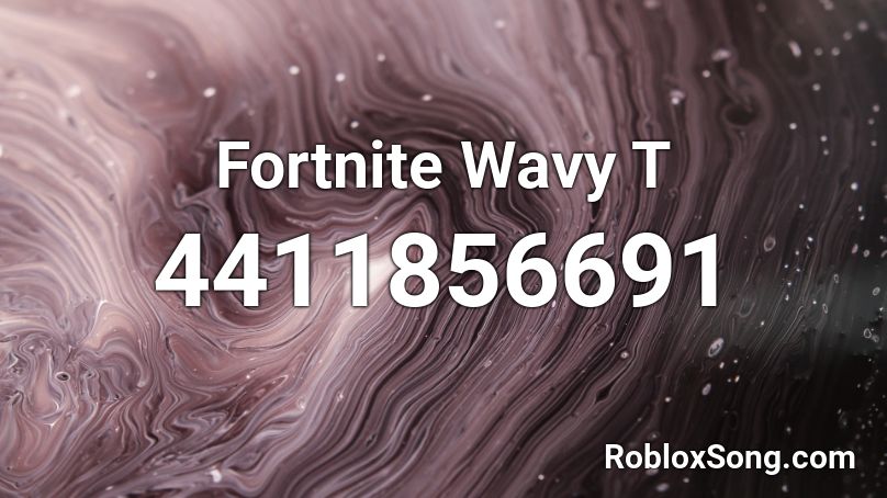 Fortnite Wavy T Roblox ID
