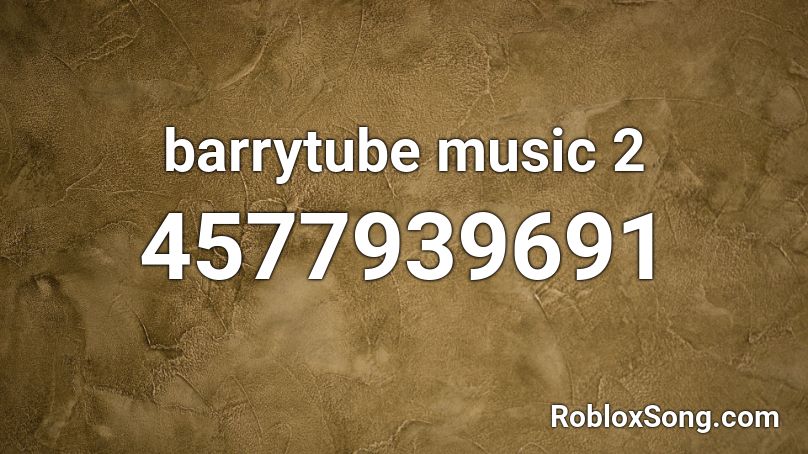 barrytube music 2 Roblox ID
