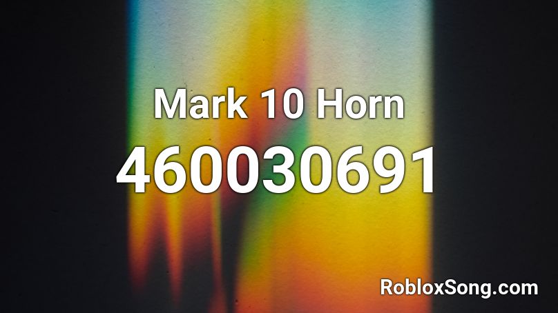Mark 10 Horn Roblox ID
