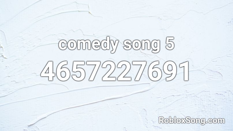 comedy song 5 Roblox ID