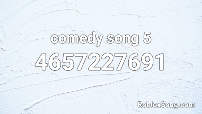 Comedy Song 5 Roblox Id Roblox Music Codes - codes for comedy roblox