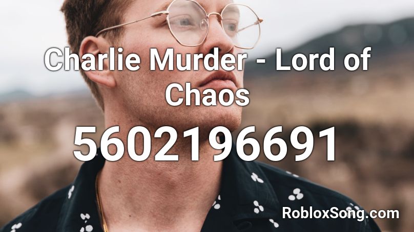 Charlie Murder - Lord of Chaos Roblox ID