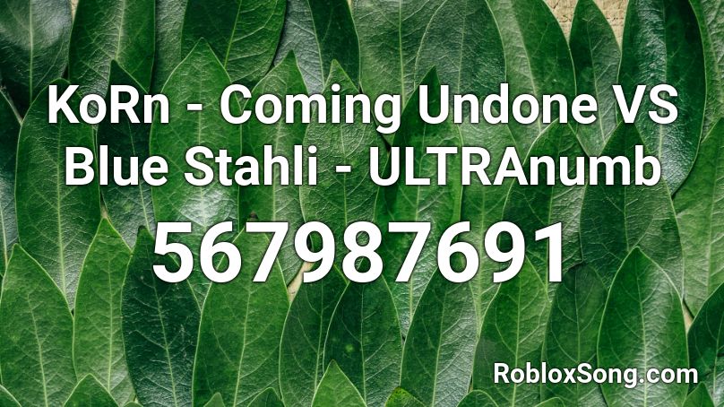 KoRn - Coming Undone VS Blue Stahli - ULTRAnumb Roblox ID