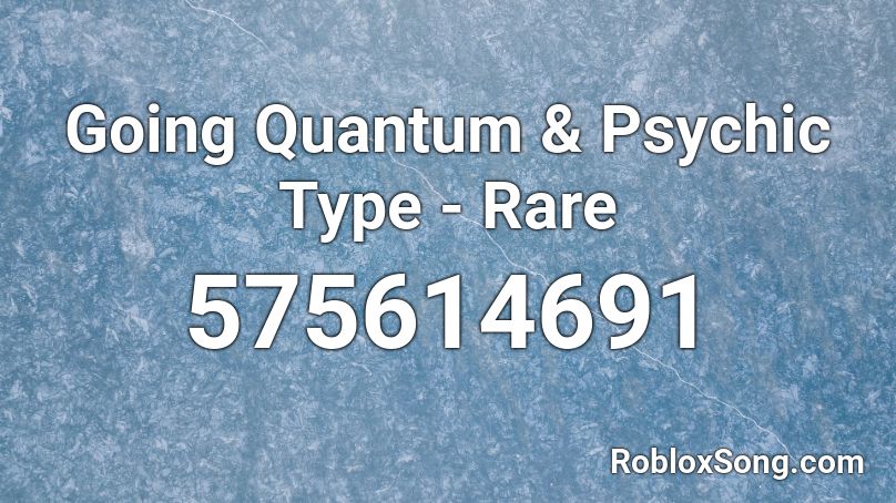 Going Quantum & Psychic Type - Rare Roblox ID