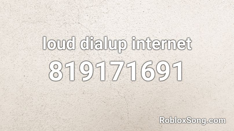 loud dialup internet Roblox ID