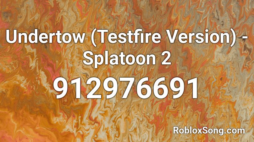 Undertow (Testfire Version) - Splatoon 2 Roblox ID