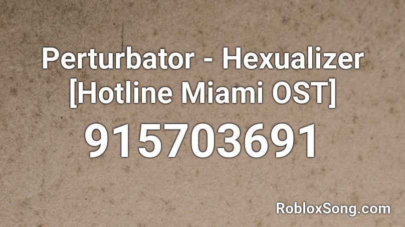 Perturbator - Hexualizer [Hotline Miami OST] Roblox ID
