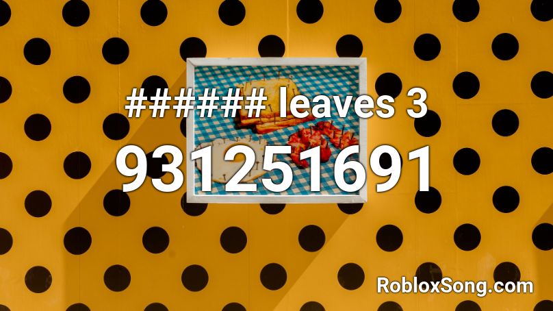 ###### leaves 3 Roblox ID