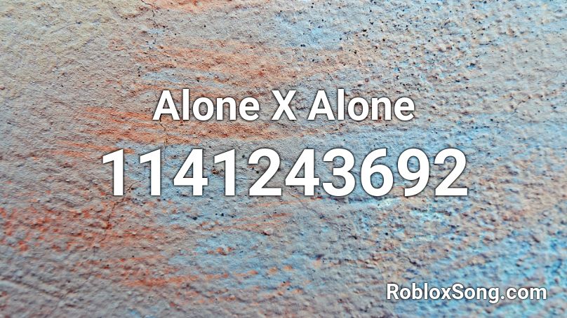 Alone X Alone  Roblox ID