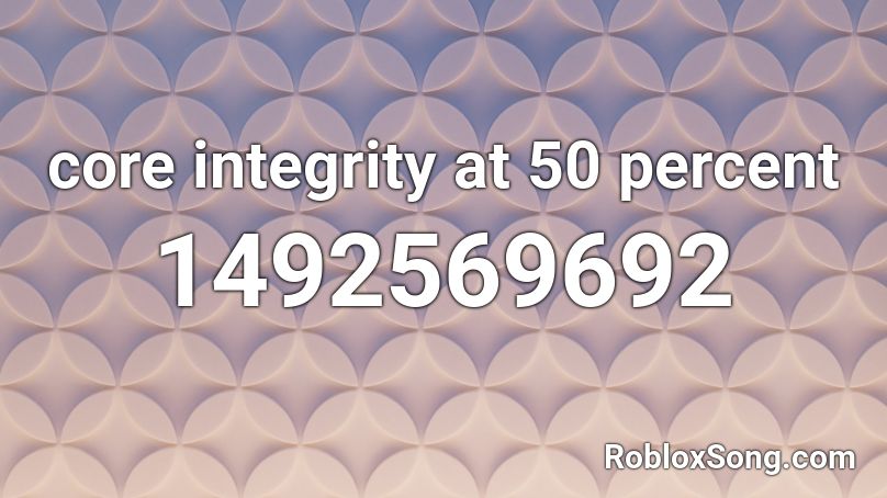 core integrity at 50 percent Roblox ID
