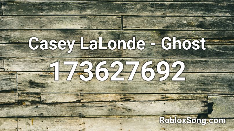 Casey LaLonde - Ghost Roblox ID