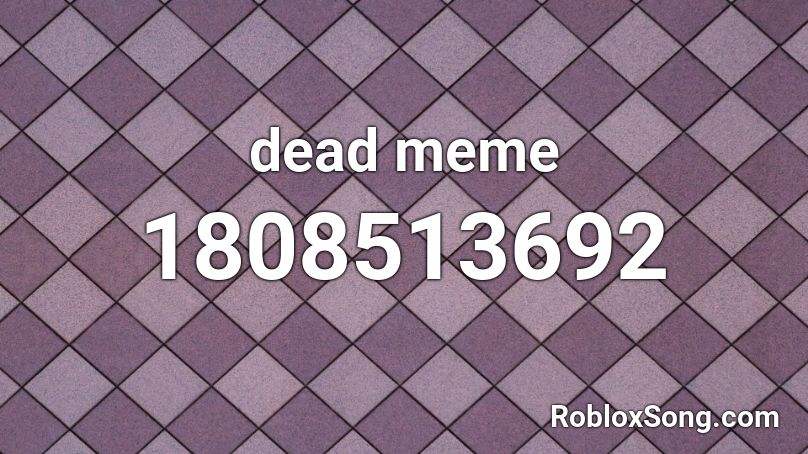 dead meme Roblox ID