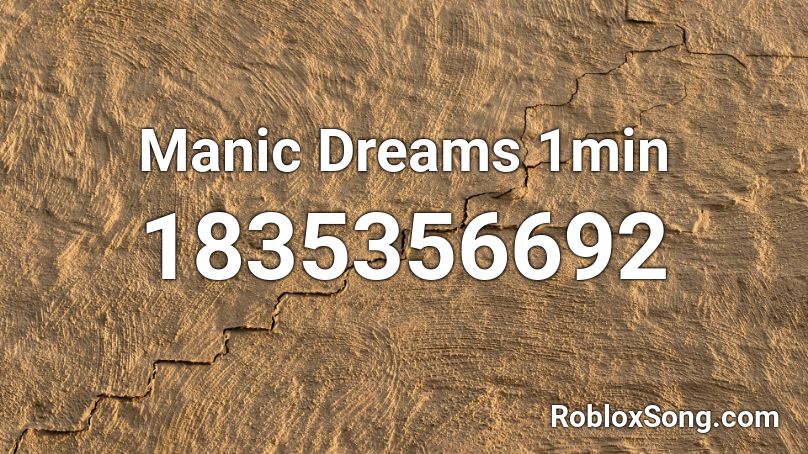 Manic Dreams 1min Roblox ID