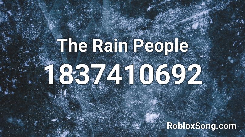 The Rain People Roblox ID