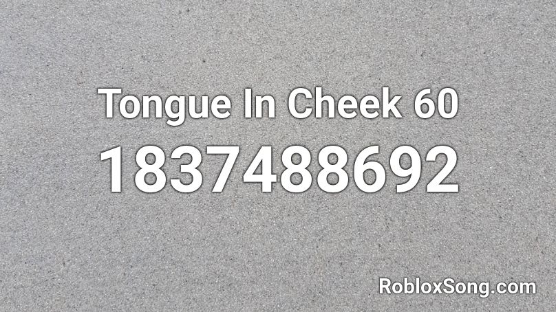 Tongue In Cheek 60 Roblox ID