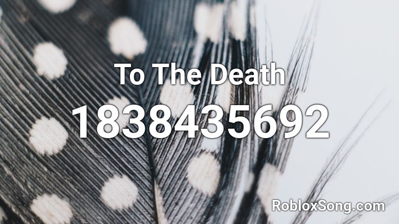 To The Death Roblox ID