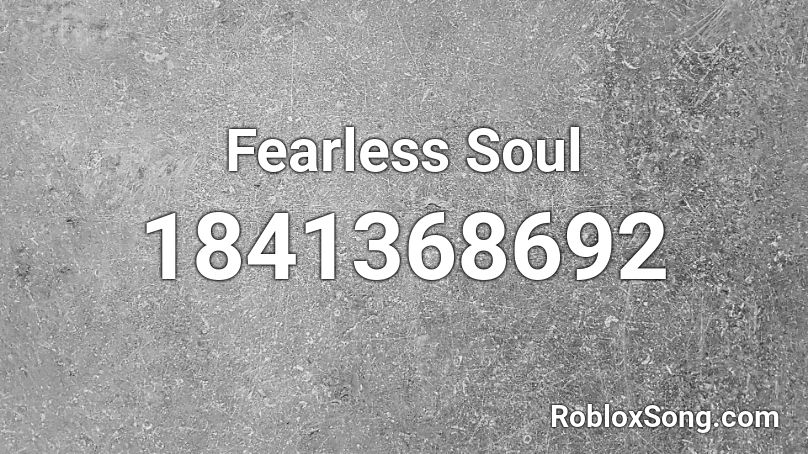 Fearless Soul Roblox ID