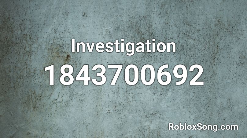 Investigation Roblox ID