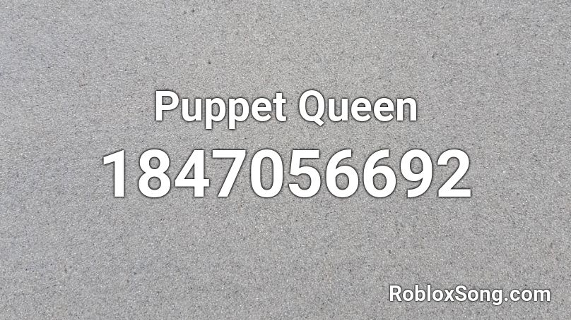 Puppet Queen Roblox ID