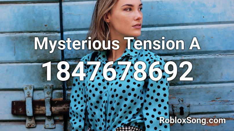 Mysterious Tension A Roblox ID