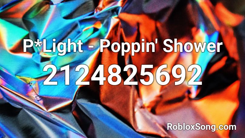 P*Light - Poppin' Shower Roblox ID