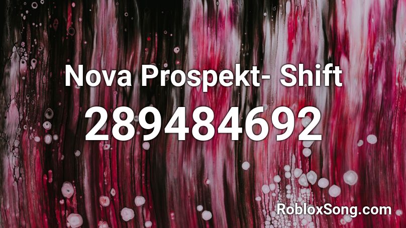 Nova Prospekt- Shift  Roblox ID