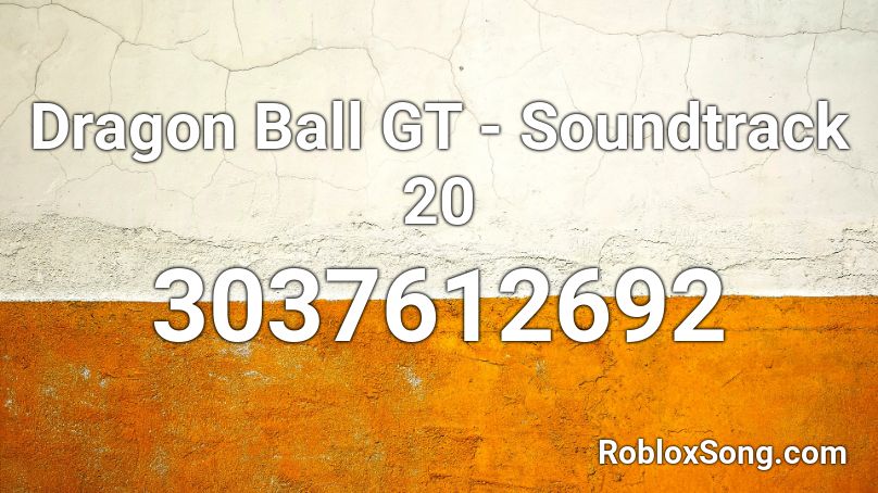 Dragon Ball GT - Soundtrack 20 Roblox ID
