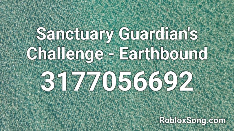 Sanctuary Guardian's Challenge - Earthbound Roblox ID