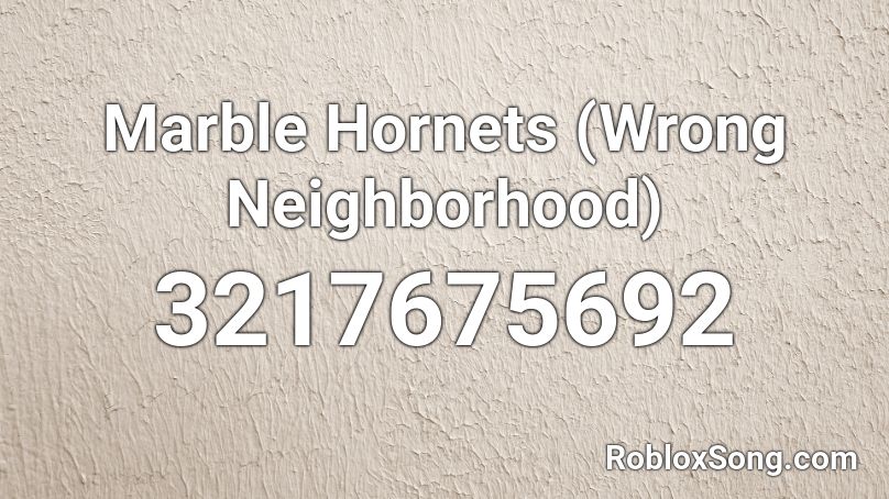 Marble Hornets (Wrong Neighborhood) Roblox ID