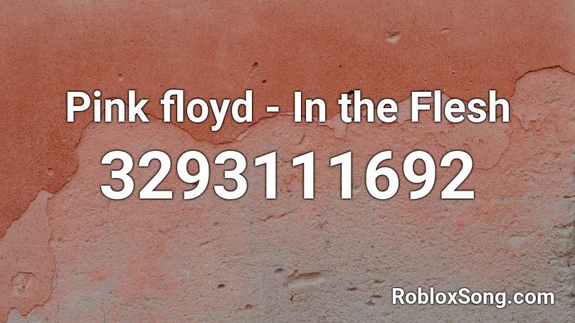 Pink Floyd In The Flesh Roblox Id Roblox Music Codes - roblox id code for pink floyd