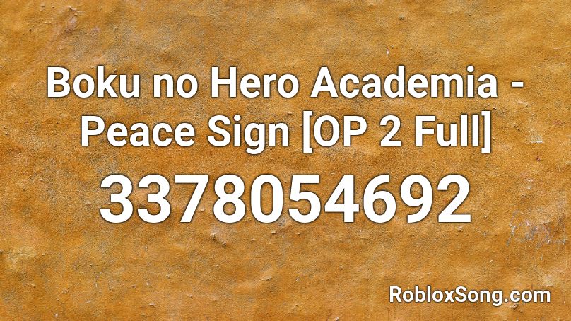 Boku no Hero Academia - Peace Sign [OP 2 Full] Roblox ID