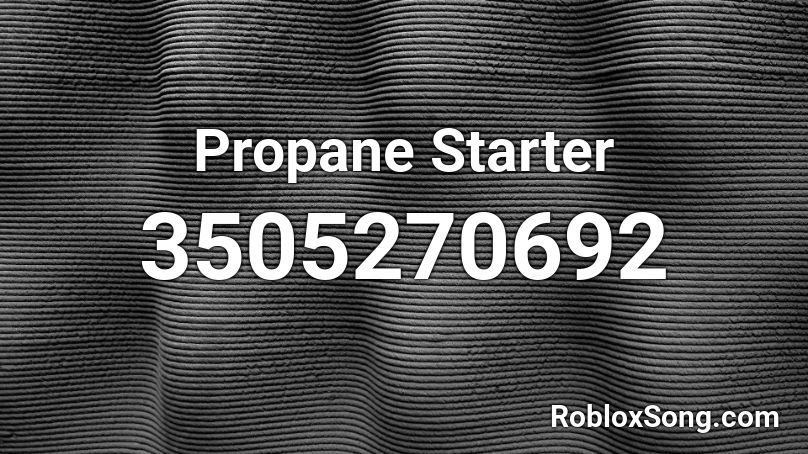 Propane Starter Roblox ID