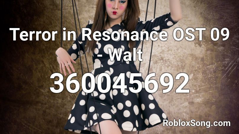 Terror in Resonance OST 09 - Walt Roblox ID