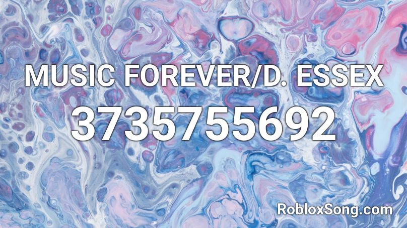 MUSIC FOREVER/D. ESSEX Roblox ID