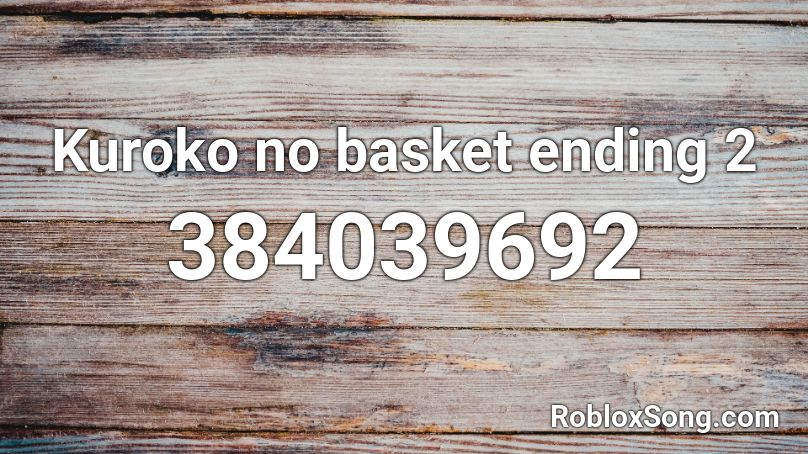 Kuroko no basket ending 2  Roblox ID