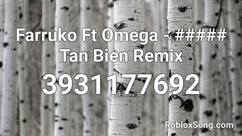 Farruko Ft Omega - ##### Tan Bien Remix Roblox ID