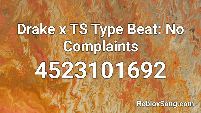 Drake x TS Type Beat: No Complaints Roblox ID