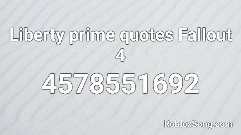 Liberty Prime Quotes Fallout 4 Roblox Id Roblox Music Codes - roblox picture codes quotes