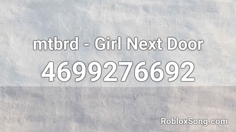 mtbrd - Girl Next Door Roblox ID