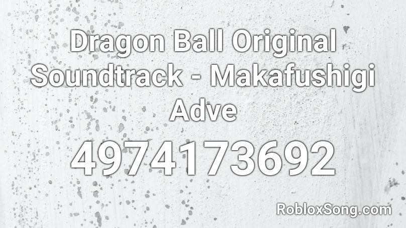 Dragon Ball Original Soundtrack - Makafushigi Adve Roblox ID