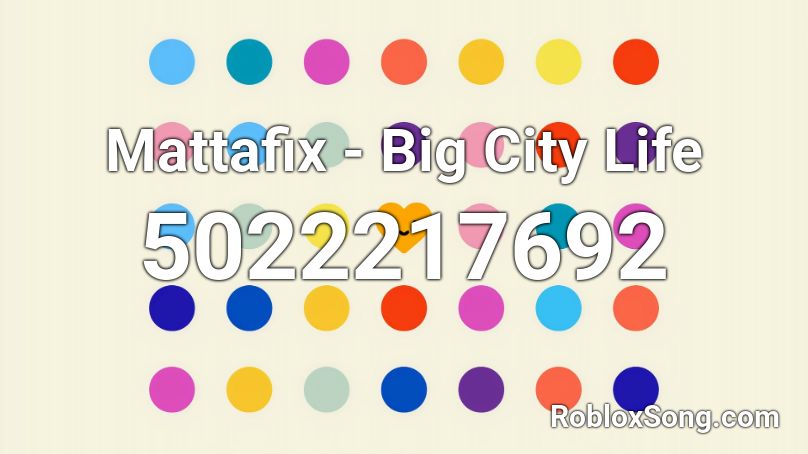 Mattafix - Big City Life Roblox ID