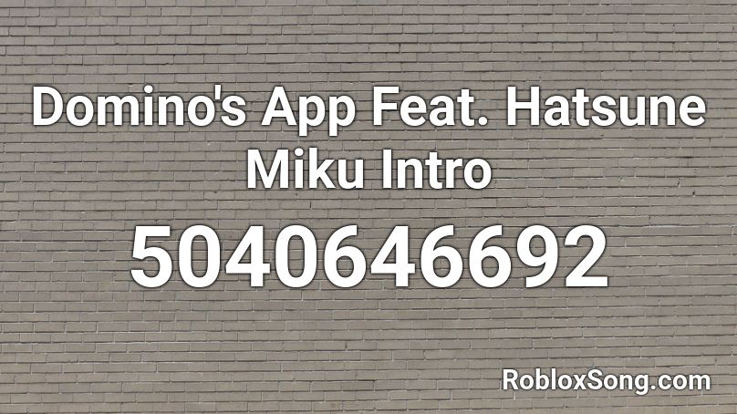 Domino's App Feat. Hatsune Miku Intro Roblox ID