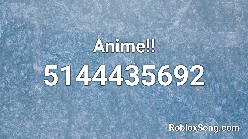 Anime!! Roblox ID