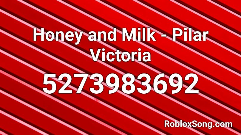 Honey and Milk - Pilar Victoria Roblox ID