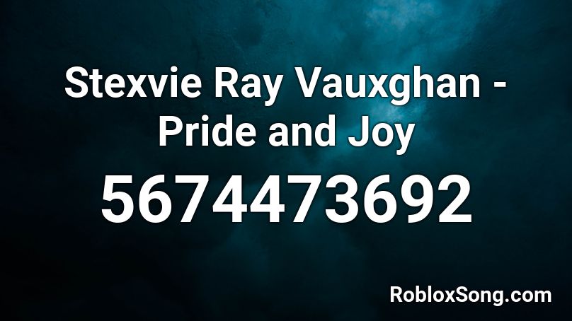 Stexvie Ray Vauxghan - Pride and Joy Roblox ID